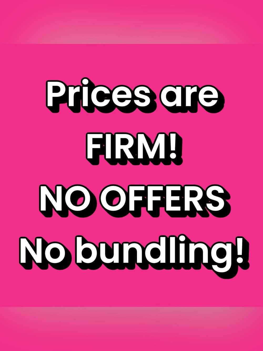 Prices are FIRM! No offers. No bundling.